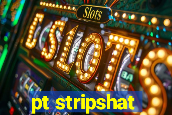 pt stripshat